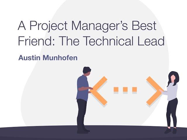 A Project Manager’s Best Friend: The Technical Lead with Austin Munhofen