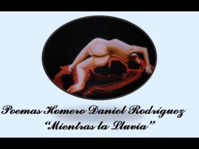 Poema y versos "Mientras la LLuvia"  Homero Daniel Rodriguez