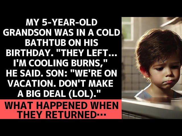 My grandson was alone in a cold bathtub on his birthday…