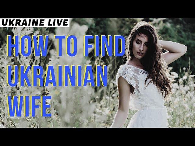 How To Find A Wife In Ukraine