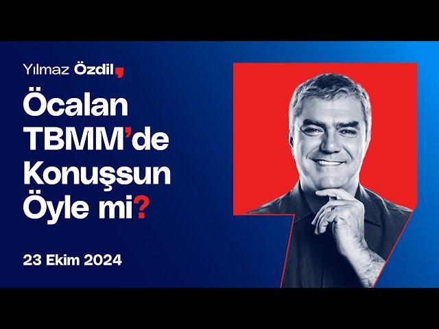 Öcalan TBMM'de Konuşsun Öyle mi? - Yılmaz Özdil