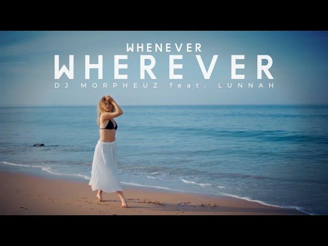 DJ MorpheuZ feat. Lunnah - Whenever, Wherever (Remix) #shakira