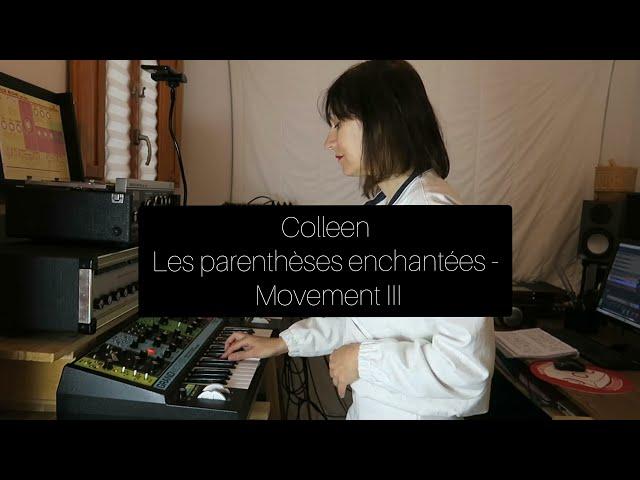 COLLEEN "LES PARENTHÈSES ENCHANTÉES - MVT III": BIRDSONG INSPIRATION - MOOG GRANDMOTHER  SPACE ECHO.