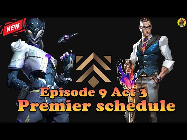 VALORANT Episode 9 Act 3 Premier Schedule | @AvengerGaming71