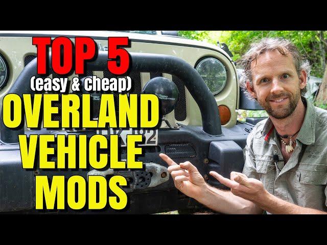 TOP 5 EASY & CHEAP Overland Vehicle mods everyone FORGETS!