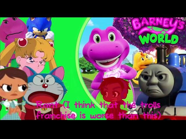 Barney's world rant (i think that the trolls franchise is worse than this)