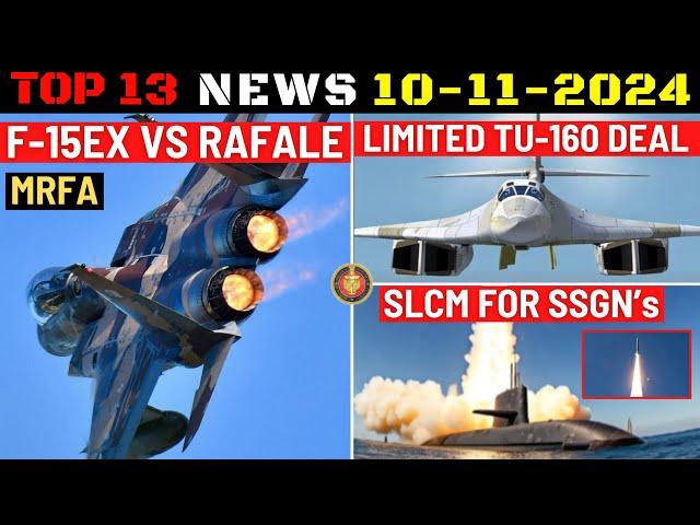 Indian Defence Updates : F-15EX vs Rafale MRFA Cost,Tu-160M Limited Order,SLCM for Indian SSGN