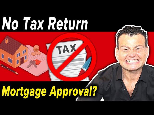 Can you get a Mortgage Approval with No Tax Returns?