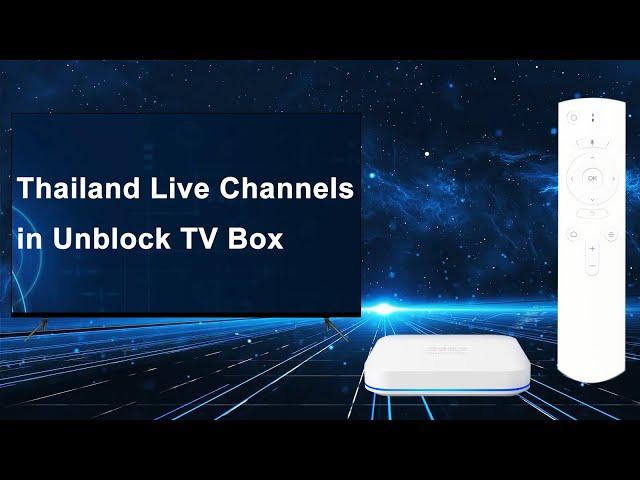 Thailand Live Channels in Unblock TV Box - 28 Mainstream Live Channels