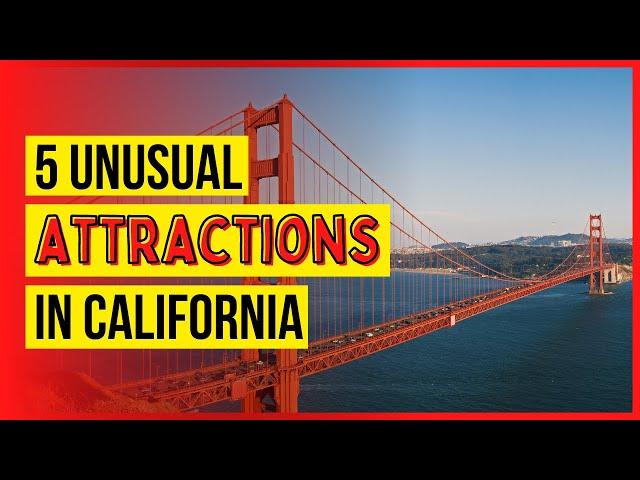 Top 5 unusual tourist attractions in California