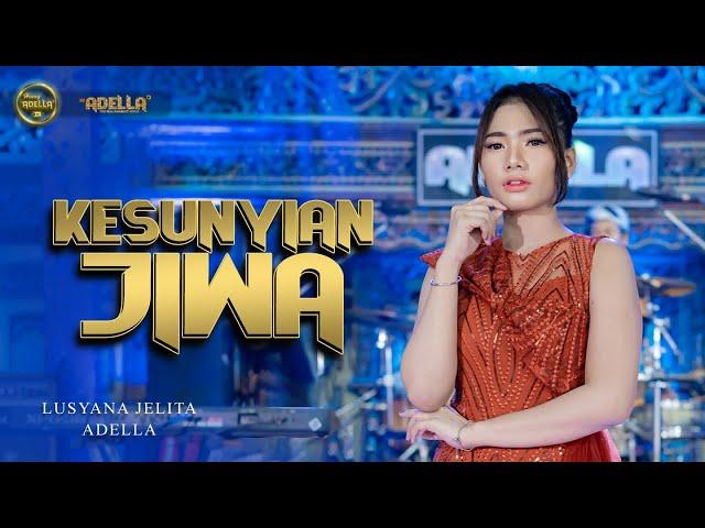 KESUNYIAN JIWA - Lusyana Jelita Adella - OM ADELLA