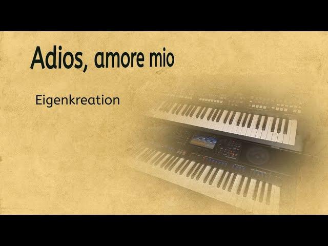 Adios, amore mio - Eigenkreation - Yamaha PSR