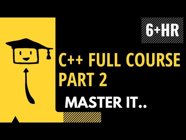 C++ Full Course | Part 2