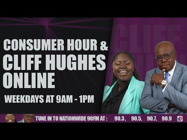 CONSUMER HOUR WITH TYRONE REID & CLIFF HUGHES ONLINE NOVEMBER 6, 2024