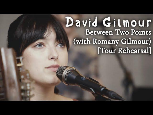 David Gilmour - Between Two Points (with Romany Gilmour) [Tour Rehearsal]