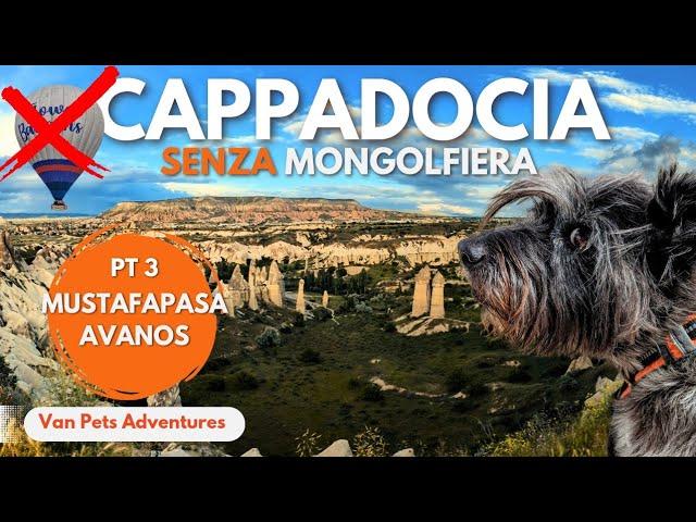 VERSO EST - CAPPADOCIA senza Mongolfiera - PT3: Mustafapaşa e Avanos 