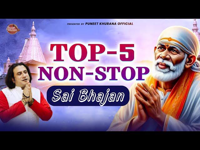 TOP-5 Non-Stop Sai Bhajan | Puneet Khurana | Hit Sai Bhajan | नॉन स्टॉप साई जी भजन