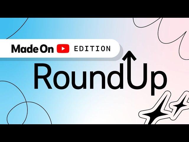 Made on YouTube | Creator Roundup