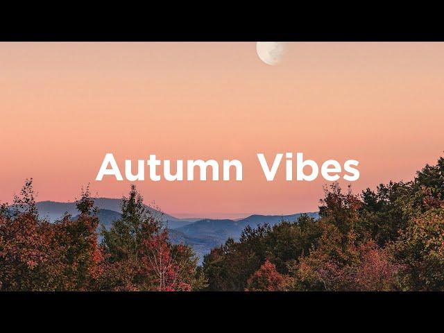 Autumn Vibes  Chill House to Enjoy Fall