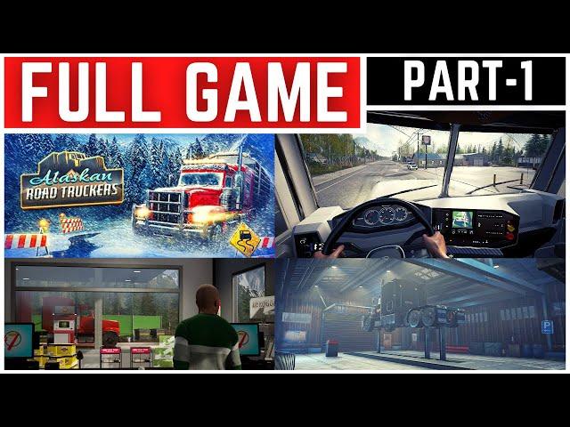 Alaskan Road Truckers Full Gameplay Walkthrough Part - 1