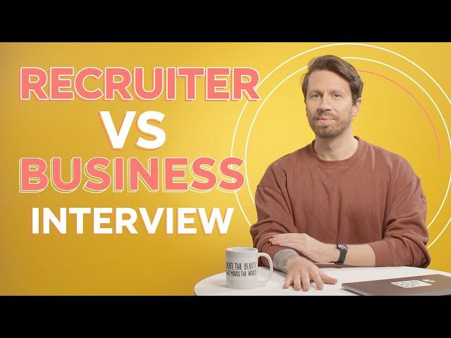 Recruiter VS Business interview: what's the difference?