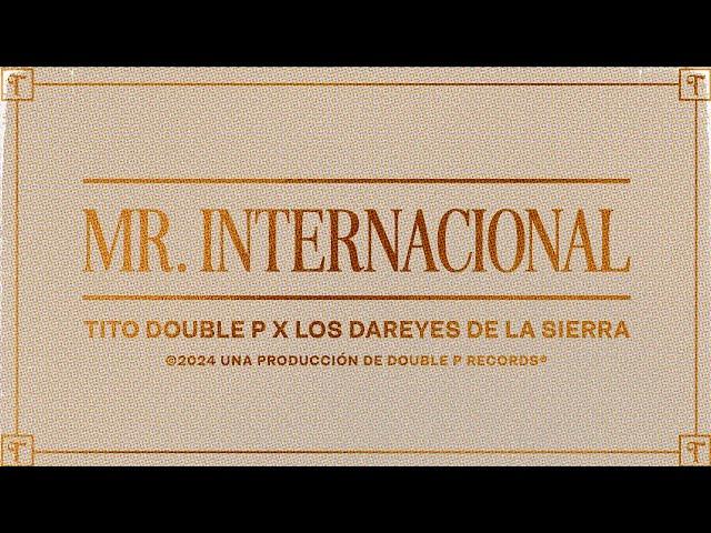 Mr. Internacional (Lyric Video) - Tito Double P, Los Dareyes de la Sierra