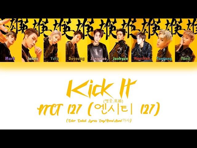 NCT 127 (엔시티 127) 'Kick It (영웅;英雄)' (Color Coded Lyrics Han/Rom/Eng)