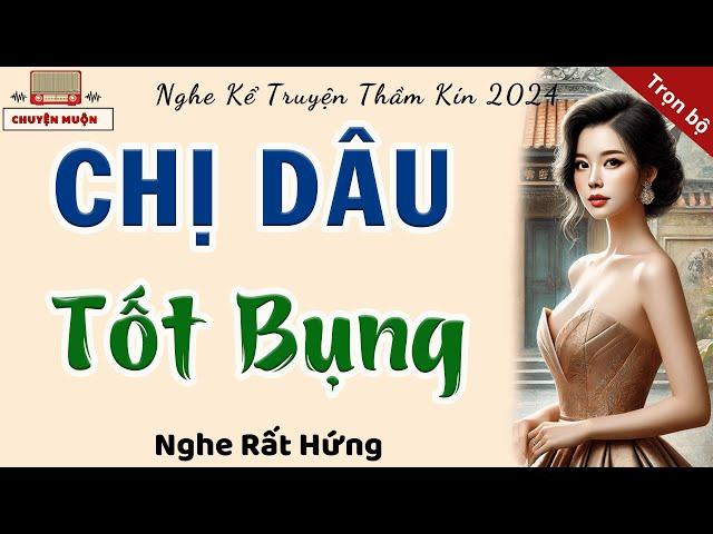 Truyện Ngắn Hay Nhất Năm 2024: Chị Dâu Tốt Bụng Dạy Em Chồng Lên Đỉnh | Kể Truyện Đêm Khuya Thầm Kín