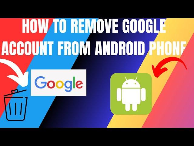 How to Remove Google Account from Android Phone (2024)