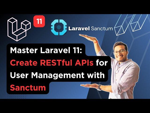 Master Laravel 11: Create RESTful APIs for User Management with Sanctum | Token Based API