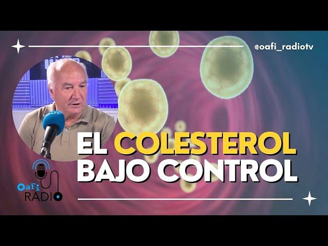 #OAFIRADIO | EL COLESTEROL BAJO CONTROL: LAS CLAVES PARA CUIDAR NUESTRO CORAZÓN