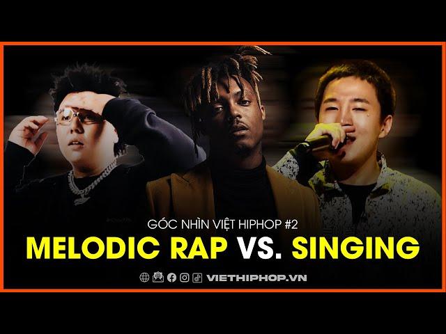 Phân biệt Melodic rap vs. Singing | GÓC NHÌN VIỆT HIPHOP #2