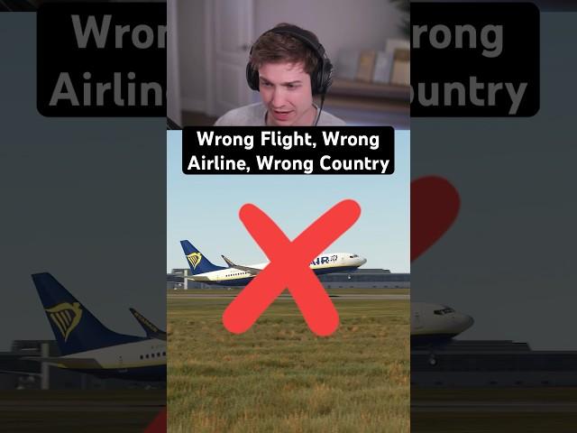 Wrong Flight, Wrong Airline, Wrong Country