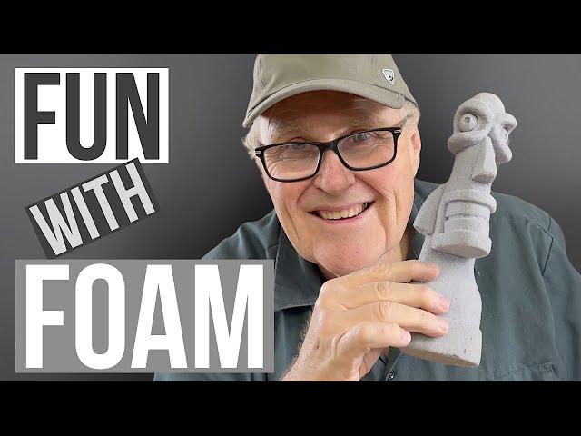 Foam Sculpting For Fun And Profit!