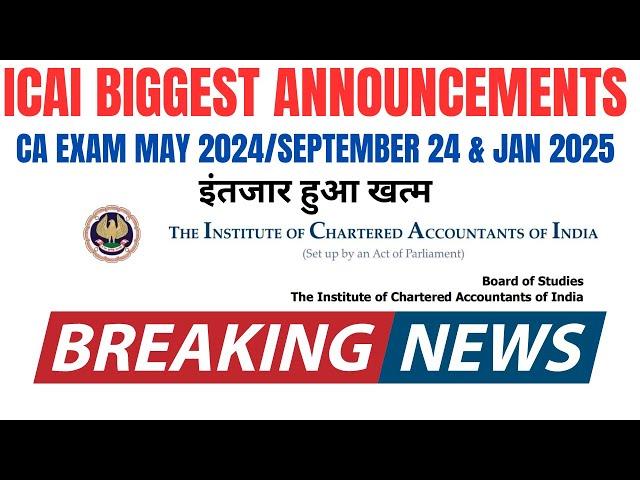 Breaking News | ICAI Biggest AnnouncementS CA Exam May 2024,September 2024 & January 2025