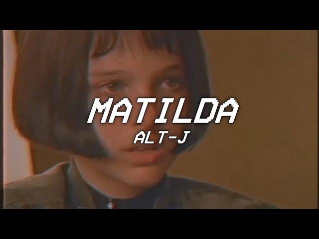 MATILDA - alt j (Lyrics)