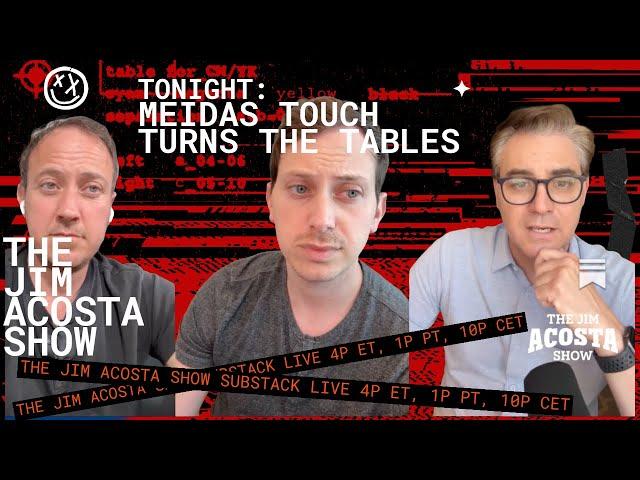 MEIDASTOUCH AND JIM ACOSTA