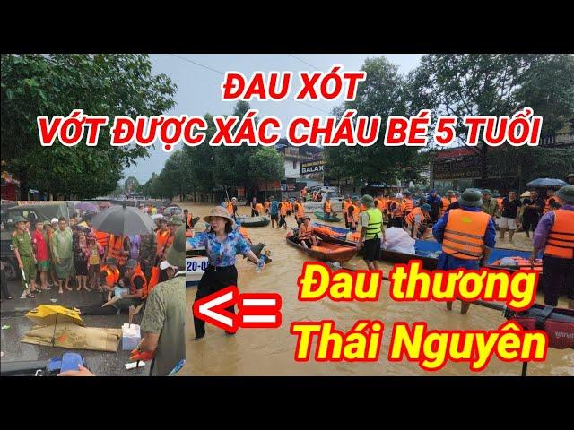 Nóng. Đau xót v.ớt được ch.áu b.é 5 tuổi đã m.ất trong dòng nước Lũ Thái Nguyên. Hoàng Hiền