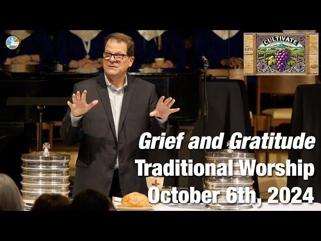 Grief and Gratitude - Traditional Worship for 9:00am October 6th, 2024