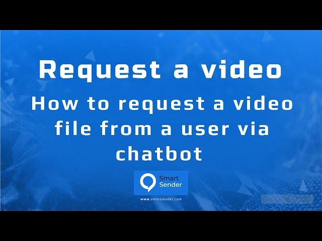 How to request a video file from a user via chat bot and saving it to a variable