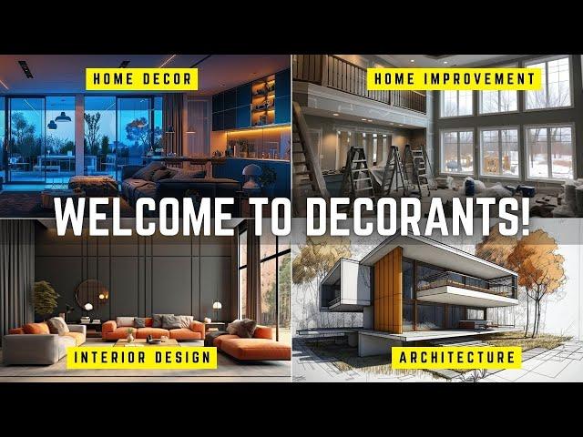 Welcome to Decorants: Inspiring Home Decor, Interior Designs, Architecture, and Gardening