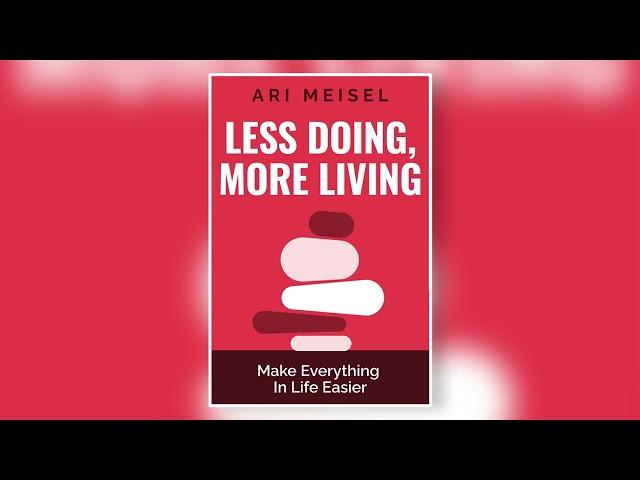 Less Doing, More Living | Ari Meisel