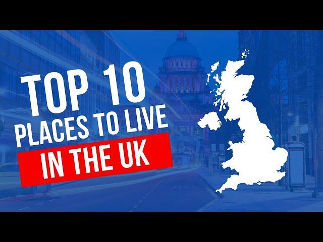 Top 10 Best Places To Live In The UK in 2024 (Safe, Family Friendly and Affordable Cities)