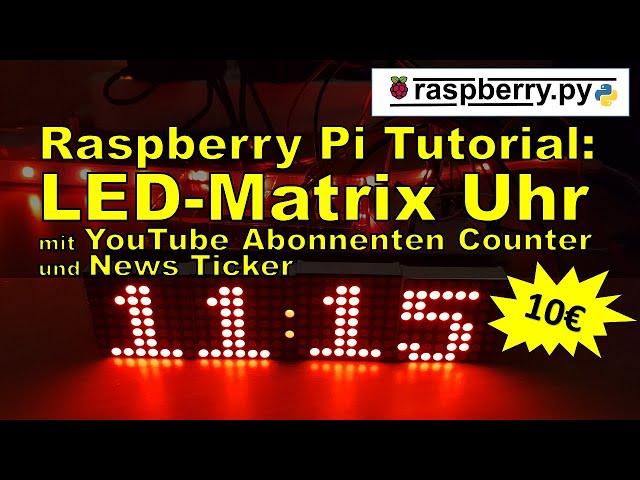 Raspberry Pi Tutorial - LED-Matrix Uhr mit optionalen YouTube Abonnenten Counter und News Ticker