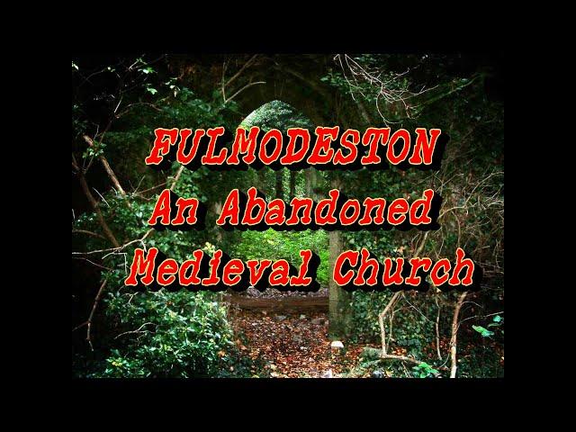 FULMODESTON - AN ABANDONED MEDIEVAL CHURCH EXPLORED ON A VERY HOT DAY