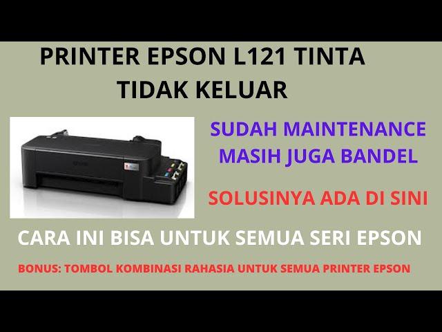 cara perbaiki printer epson L121/120 tidak keluar tinta