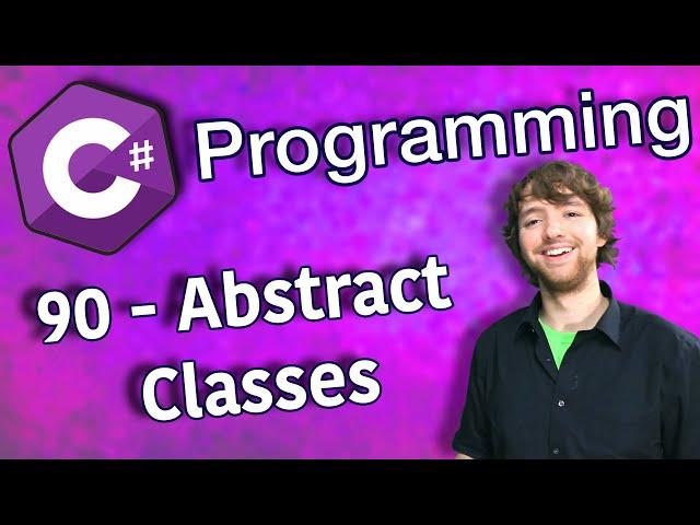 C# Programming Tutorial 90 - Abstract Classes