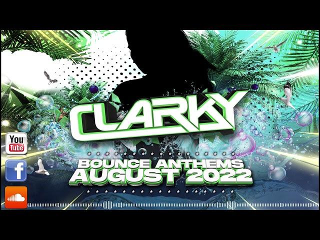 Clarky - August 2022 Bounce Anthems