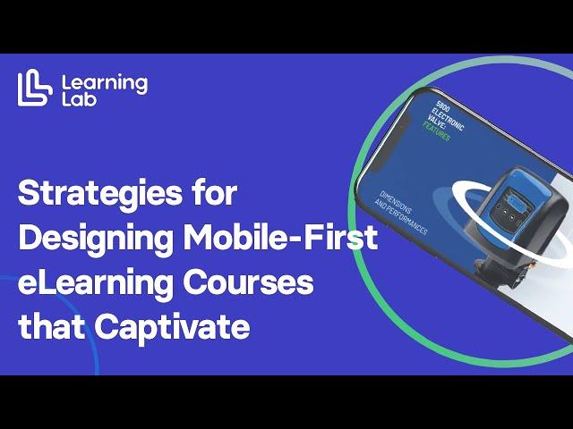 Strategies for Designing Mobile-First eLearning Courses that Captivate