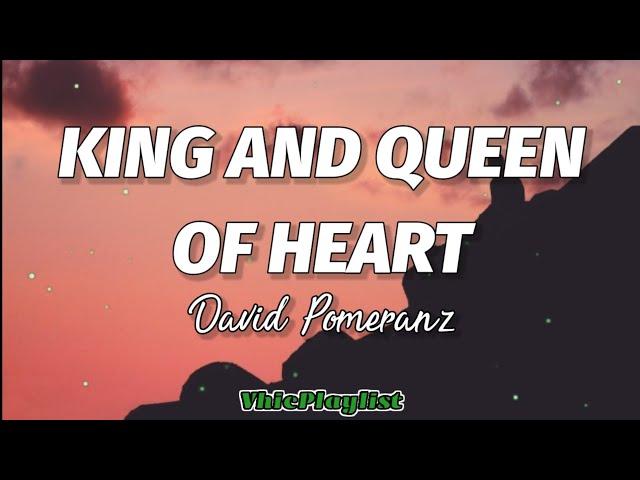 David Pomeranz - King And Queen Of Heart (Lyrics)